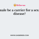Can a male be a carrier for a sex-linked disease?
