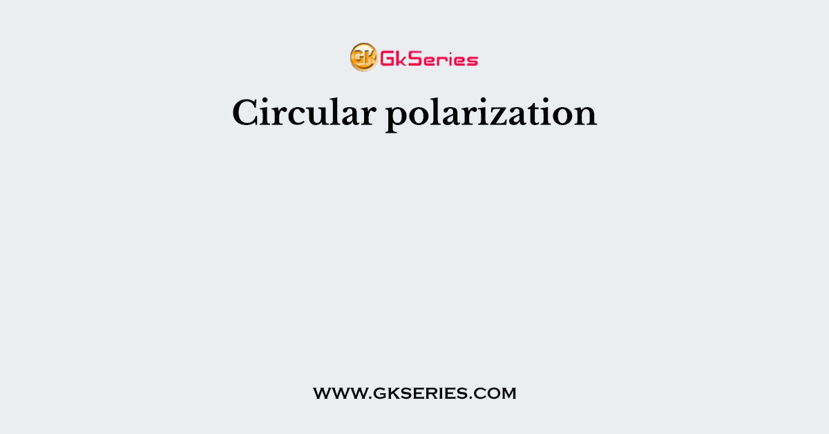 Circular polarization