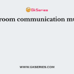 Classroom communication must be