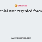 Colonial state regarded forests as