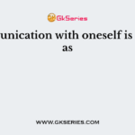 Communication with oneself is known as