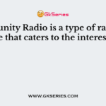 Community Radio is a type of radio service that caters to the interest of