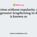 Contraction without regularity, rhythm and progressive lengthening in duration is known as
