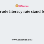 Crude literacy rate stand for