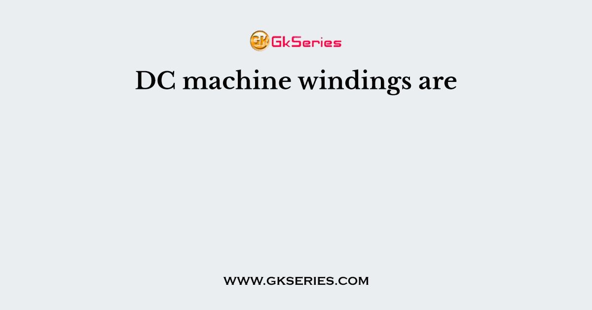 DC machine windings are