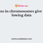 Deletions in chromosomes give the following data