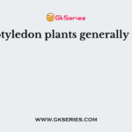 Dicotyledon plants generally have