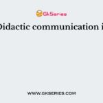 Didactic communication is
