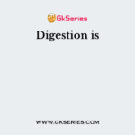 Digestion is