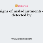 Early signs of maladjustments can be detected by