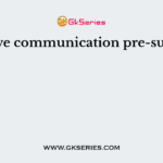 Effective communication pre-supposes
