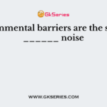 Environmental barriers are the same as ______ noise