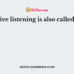 Evaluative listening is also called _____