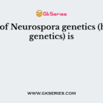 Father of Neurospora genetics (haploid genetics) is