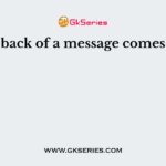 Feed-back of a message comes from