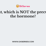 Find out, which is NOT the precursor of the hormone?