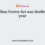First Indian Forest Act was drafted in the year
