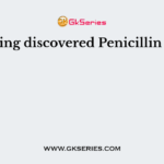 Fleming discovered Penicillin from