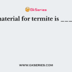 Food material for termite is ________