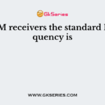 For AM receivers the standard IF frequency is