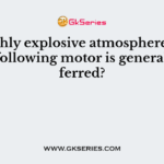 For highly explosive atmosphere which of the following motor is generally preferred?