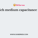 For which medium capacitance is high?