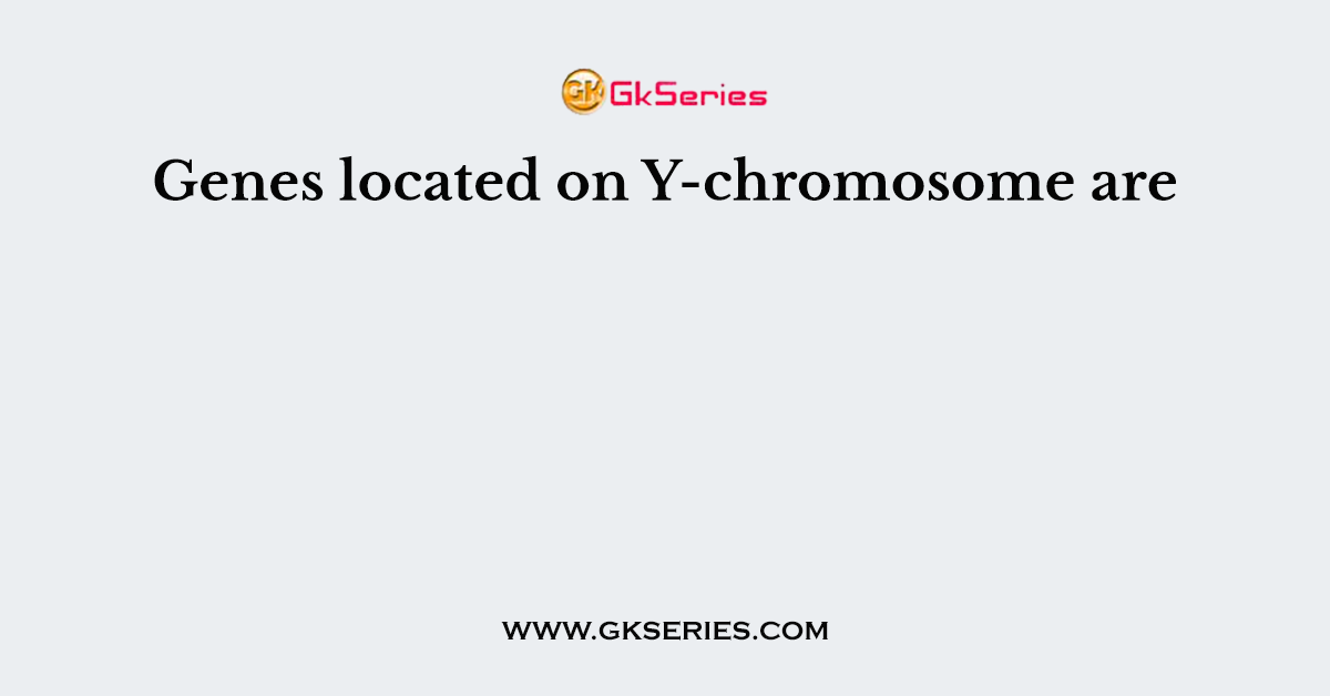 Genes located on Y-chromosome are