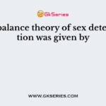 Genic balance theory of sex determination was given by