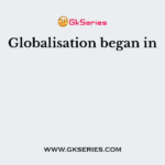 Globalisation began in