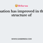 Globalisation has improved in the living structure of