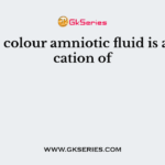 Golden colour amniotic fluid is an indication of