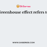 Greenhouse effect refers to