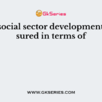 High social sector development measured in terms of