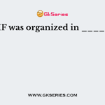 IMF was organized in ______