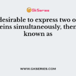If it is desirable to express two or more proteins simultaneously, then it is known as