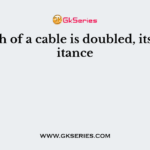 If length of a cable is doubled, its capacitance