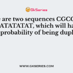 If there are two sequences CGCGCGCG and ATATATAT, which will have a higher probability of being duplicated?