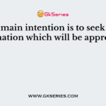In ___ main intention is to seek certain information which will be appreciated