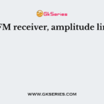 In a FM receiver, amplitude limiter