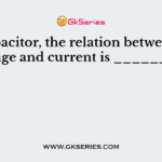 In a capacitor, the relation between voltage and current is ______