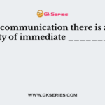 In oral communication there is a possibility of immediate _________