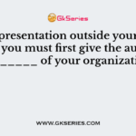 In oral presentation outside your organisation you must first give the audience a ______ of your organization