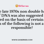 In the late 1970s non double helical form of DNA was also suggested