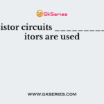 In transistor circuits _________ capacitors are used