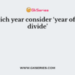 In which year consider ‘year of great divide’
