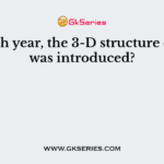 In which year, the 3-D structure of DNA was introduced?