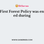 India’s First Forest Policy was enunciated during