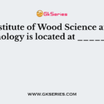 Institute of Wood Science and Technology is located at _________