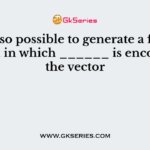 It is also possible to generate a fusion protein in which ______ is encoded by the vector