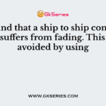 It is found that a ship to ship communication suffers from fading. This can be avoided by using